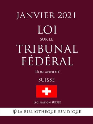 cover image of Loi sur le Tribunal fédéral (Suisse) (Janvier 2021) Non annoté